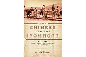 The Chinese and the Iron Road: Building the Transcontinental Railroad (Asian America)