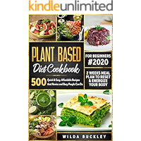 Plant Based Diet Cookbook for Beginners: 500 Quick & Easy, Affordable Recipes that Novice and Busy People Can Do | 2… book cover