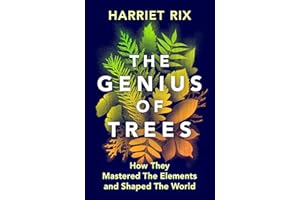 The Genius of Trees: How They Mastered the Elements and Shaped the World