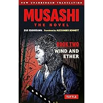Musashi Book One - Earth, Water & Fire - The Novel: New Unabridged
