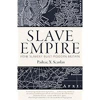 Slave Empire: How Slavery Built Modern Britain book cover Slave Empire: How Slavery Built Modern Britain book cover