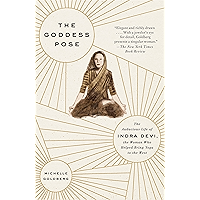 The Goddess Pose: The Audacious Life of Indra Devi, the Woman Who Helped Bring Yoga to the West book cover