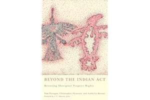 Beyond the Indian Act: Restoring Aboriginal Property Rights