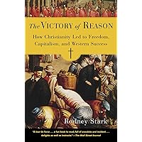 The Victory of Reason: How Christianity Led to Freedom, Capitalism, and Western Success