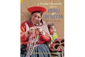 Textile Traveler's Guide to Peru & Bolivia