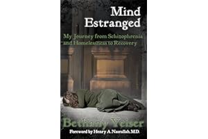 Mind Estranged: My Journey from Schizophrenia and Homelessness to Recovery