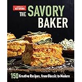 The Savory Baker: 150 Creative Recipes, from Classic to Modern