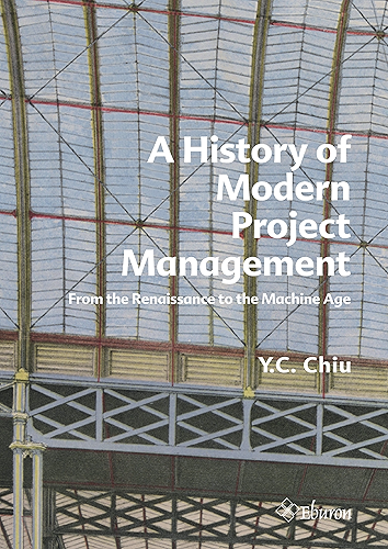 Download A History of Modern Project Management: From the Renaissance to the Machine Age (English Edition) PDF