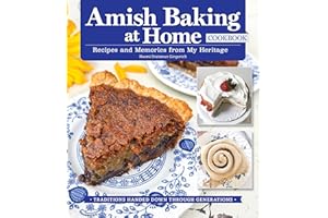 Amish Baking at Home Cookbook: Recipes and Memories from My Heritage (Fox Chapel Publishing) Traditional Recipes for Cookies, Breads, Cinnamon Rolls, Cobblers, Whoopie Pies, and Much More