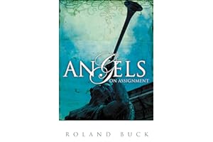 Angels on Assignment: Exploring the Role Angels Play in Believers' Lives Today