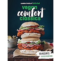 Hot for Food Vegan Comfort Classics: 101 Recipes to Feed Your Face [A Cookbook] book cover
