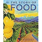 The Story of Food: An Illustrated History of Everything We Eat (DK A History of)