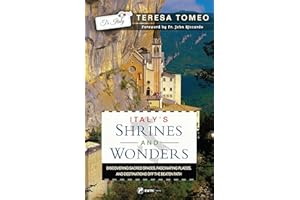 Italy's Shrines and Wonders: Discovering Sacred Spaces, Fascinating Places, and Destinations Off the Beaten Path