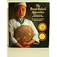 The Bread Baker's Apprentice: Mastering the Art of Extraordinary Bread