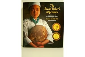 The Bread Baker's Apprentice: Mastering the Art of Extraordinary Bread