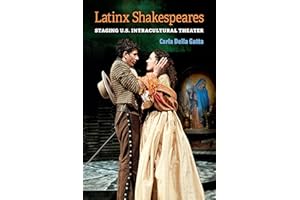 Latinx Shakespeares: Staging U.S. Intracultural Theater