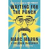 Waiting for the Punch: Words to Live by from the WTF Podcast