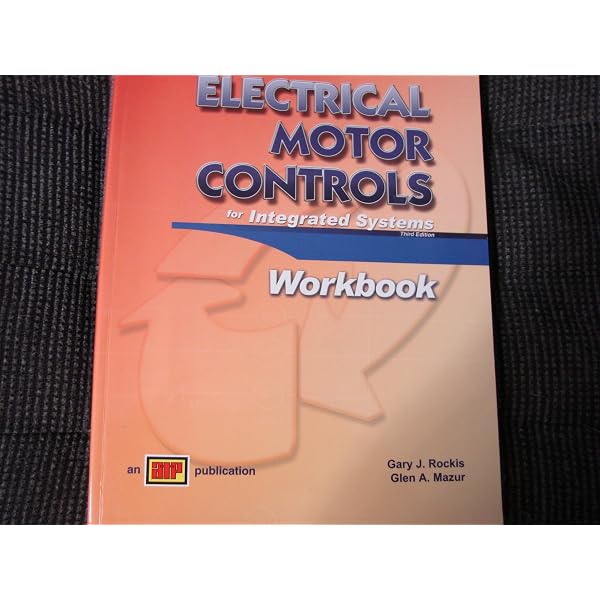Electrical Motor Controls for Integrated Systems: Workbook: Rockis