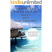 COMMENT ÇA POURRAIT ÊTRE MIEUX pour VOS AMOURS?: 44 QUESTIONS pour optimiser LA ROMANCE! (Comment ça pourrait être mieux… book cover