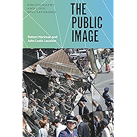 The Public Image: Photography and Civic Spectatorship book cover The Public Image: Photography and Civic Spectatorship book cover