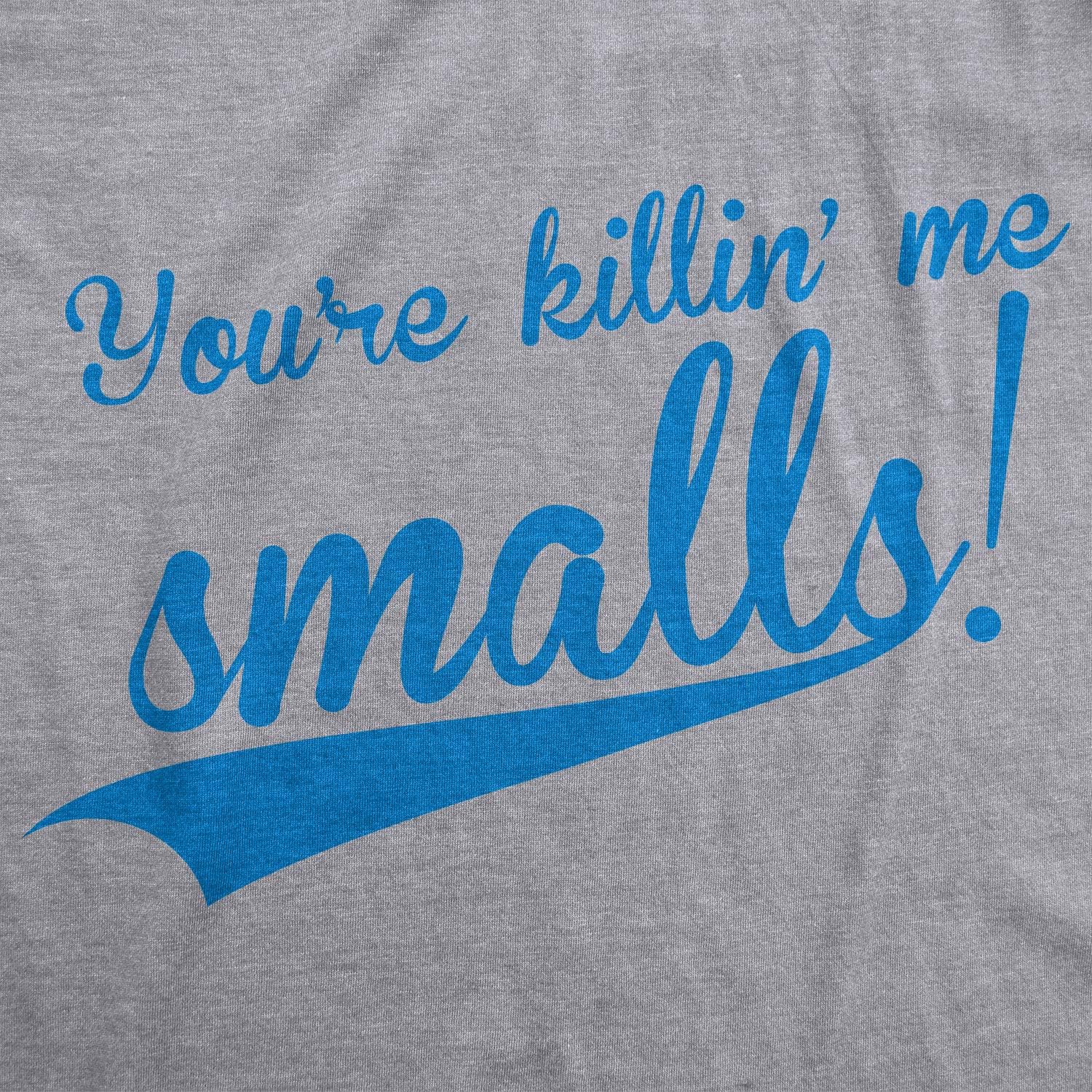 Womens Youre Killing Me Smalls T Shirt Funny Baseball Shirt Cool Novelty Tees: Clothing