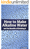 The Ultimate Alkaline Water Guide - How To Make Alkaline