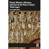 Ethnic Identity, Memory, and Use of the Past in Italy’s ‘Dark Ages’