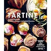 Tartine: Revised Edition: A Classic Revisited: 68 All-New Recipes + 55 Updated Favorites