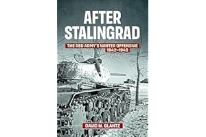 After Stalingrad: The Red Army's Winter Offensive 1942-1943