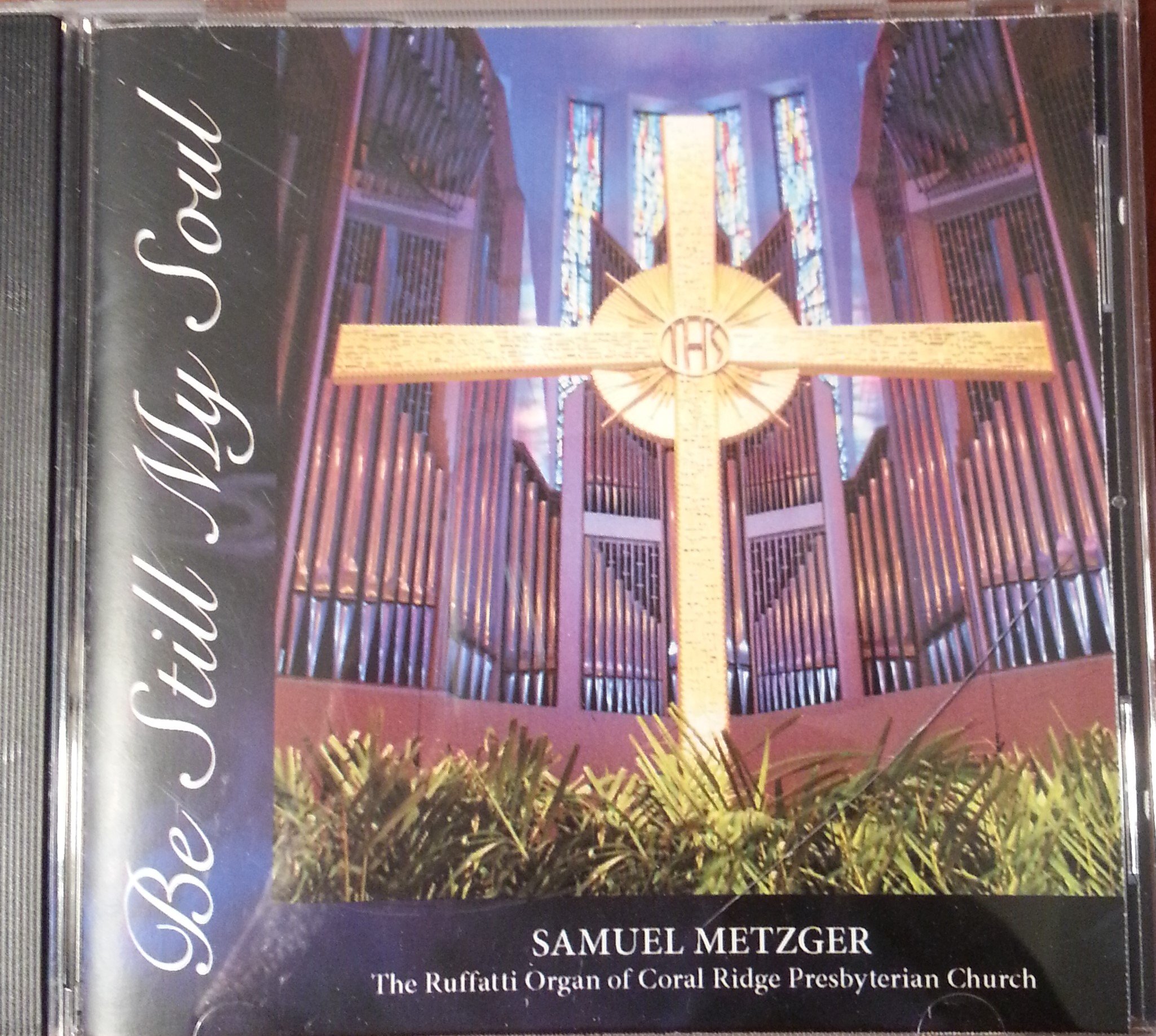 Be Still My Soul With Samuel Metzger On The Ruffatti Organ At The Coral Ridge Presbyterian Church 2008 Music Cd Samuel Metzger Amazon Com Books Samuel w metzger, sam metzger, sammuel metzger. coral ridge presbyterian church