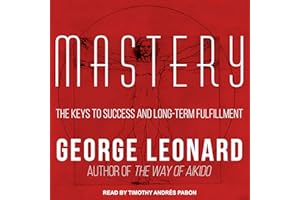 Mastery: The Keys to Success and Long-Term Fulfillment