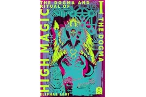 The Dogma and Ritual of High Magic: [Volume I] The Dogma (Translated & Annotated)