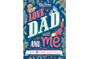 Love, Dad and Me: Simple Ways to Stay Connected: A Guided Father and Daughter Journal to Connect and Bond (Unique Gifts for Dad, Father's Day Gift)