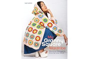 My Granny Square Wardrobe: Stunning designs to crochet and wear