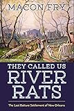 They Called Us River Rats: The Last Batture