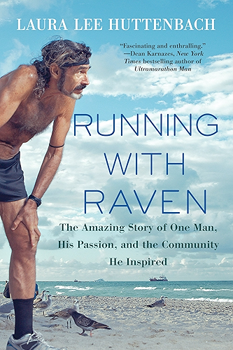 Download Running with Raven: The Amazing Story of One Man, His Passion, and the Community He Inspired (English Edition) PDF