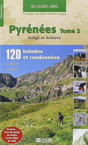 Download Pyrénées : Volume 2, Ariège et Andorre, 120 balades et randonnées à pied et à VTT PDF