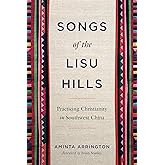 Songs of the Lisu Hills: Practicing Christianity in Southwest China (World Christianity)