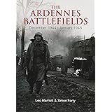 The Ardennes Battlefields: December 1944–January 1945 (Then & Now)