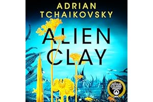 Alien Clay: An incredible science fiction tale of first contact with the unknown, shortlisted for Best Novel at the 2025 Hugo