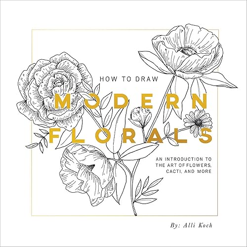 Download How To Draw Modern Florals: An Introduction To The Art of Flowers, Cacti, and More PDF