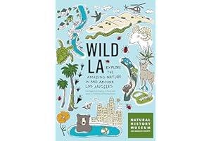 Wild LA: Explore the Amazing Nature in and Around Los Angeles (Wild Series)