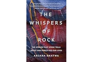 The Whispers of Rock: The Stories That Stone Tells About Our World and Our Lives