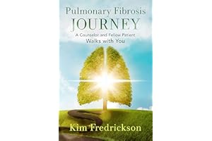 Pulmonary Fibrosis Journey: A Counselor and Fellow Patient Walks with You