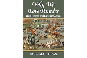 Why We Love Parades: Their History and Enduring Appeal