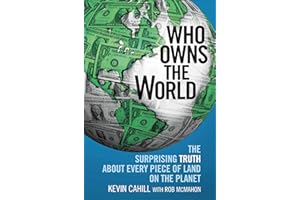 Who Owns the World: The Surprising Truth About Every Piece of Land on the Planet