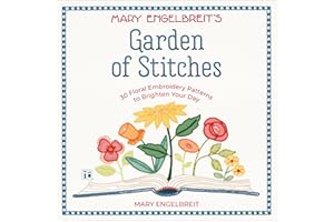 Garden of Stitches: 30 Floral Embroidery Patterns to Brighten Your Day