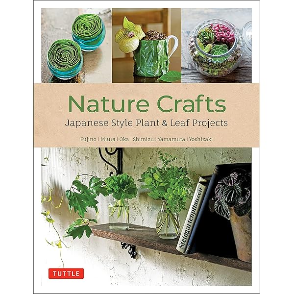 Nature Crafts: Japanese Style Plant & Leaf Projects (With 40