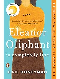 Eleanor Oliphant Is Completely Fine: A Novel