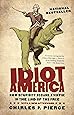 Idiot America: How Stupidity Became a Virtue in the Land of the Free